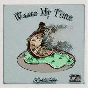 Waste My Time (feat. Cjueler, Rizz Margiela & Shod) (Explicit)