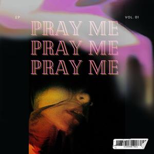 Pray me (Explicit)