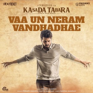 Vaa Un Neram Vandhadhae (From "Kasada Tabara")