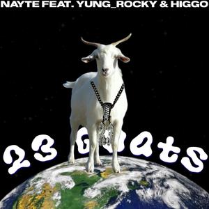 23 GOATS (feat. Higgo & Yung_Rocky) (Explicit)