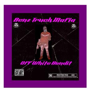 Off White Bvndit - BENZ TRUCK MAFIA (Explicit)