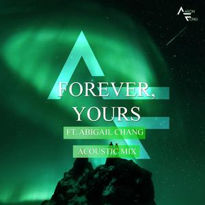 Forever, Yours (feat. Abigail Chang) [Acoustic Mix]