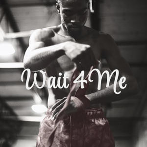 Wait 4 Me (Explicit)