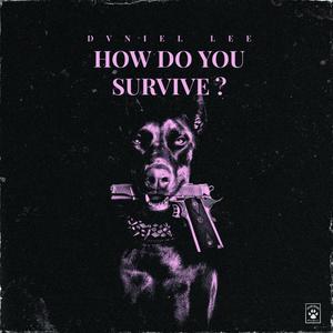 How Do You Survive ? (Explicit)