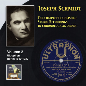 Schmidt, Joseph: Published Studio Recordings in Chronological Order (Complete) , Vol. 2 (1930-1932)