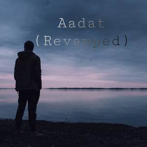 Aadat (Revamped)