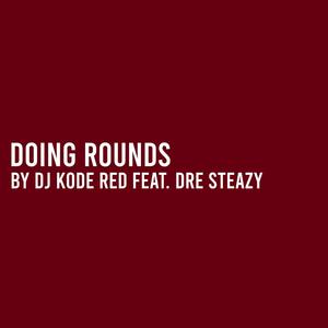 Doing Rounds (feat. Dre Steazy) [Explicit]