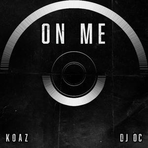 On Me (feat. DJ OC)