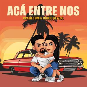 Acá Entre Nos (feat. Krazie FBM)