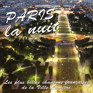 Paris la nuit (Les plus belles chansons françaises de la Ville Lumiere)