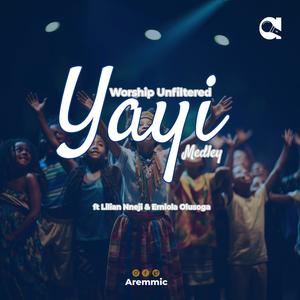 Worship Unfiltered Yayi Medley (feat. Ernieola Olusoga & Lilian Nneji)