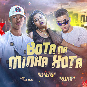 Bota na Minha Xota (feat. Mc Sara) (Brega Funk) (Explicit)