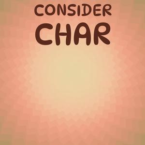 Consider Char