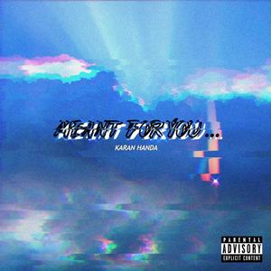 Meant For You (Explicit)