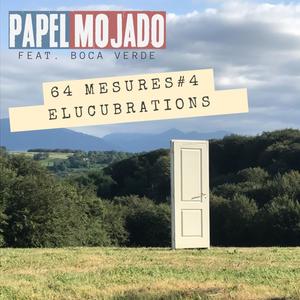 64 Mesures #4 - Elucubrations (feat. Boca Verde)