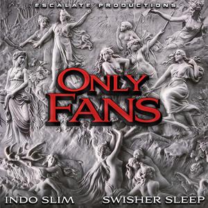 Only Fans (feat. Indo Slim & Swisher Sleep) [Explicit]