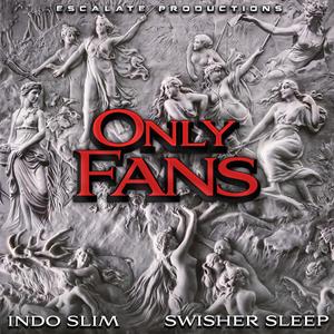 Only Fans (feat. Indo Slim & Swisher Sleep) (Explicit)