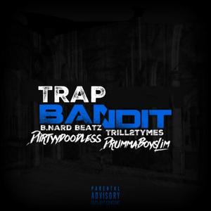 Trap Bandit(feat. DrummaBoy Slim & DiirtyyDoodless) (Explicit)
