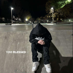 Too blessed (Explicit)