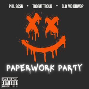 Paperwork Party (feat. Phil Sosa & Slo Mo Duwop) [Explicit]