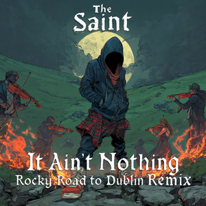 It Ain't Nothing (Rocky Road to Dublin Remix)