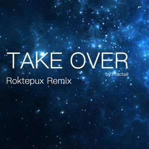 Take Over (Roktepux Remix)