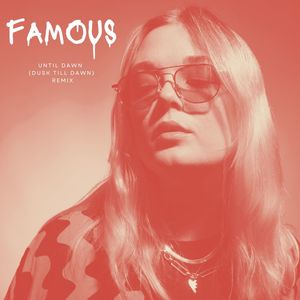Famous (Until Dawn Dusk Till Dawn Extended Remix)