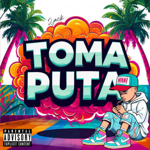 TOMA PUTA (Explicit)