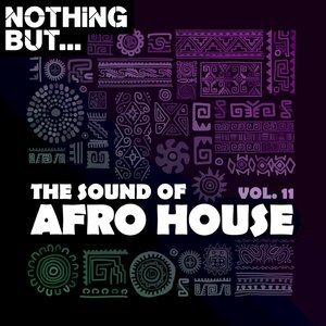 Nothing But... The Sound of Afro House, Vol. 11