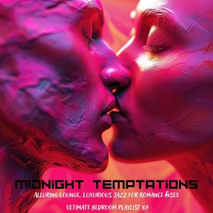 Midnight Temptations: Alluring Lounge, Luxurious Jazz for Romance & Sex, Ultimate Bedroom Playlist 69