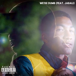 We're Dumb (Explicit)
