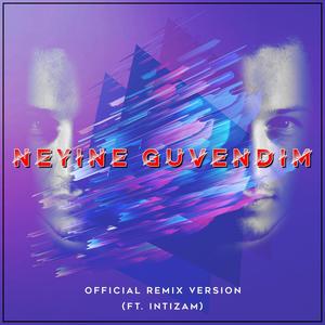 Neyine Güvendim(feat. İntizam) (Official Remix Version)