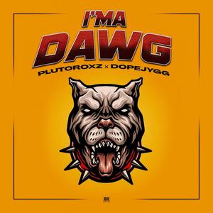 I'ma Dawg (feat. DopeJygg) (Explicit)