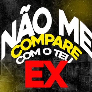 DJ PROIBIDO - Não me compare com o teu ex (Oficial|Explicit)
