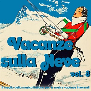 Vacanze sulla neve, vol. 3 (Il meglio della musica italiana per le nostre vacanze invernali)