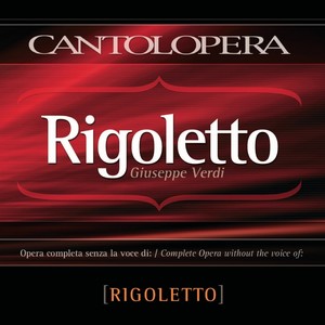 Cantolopera: Rigoletto (Full Vocal Version Minus Rigoletto Voice)