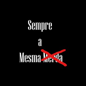 Sempre a Mesma Merda (Explicit)