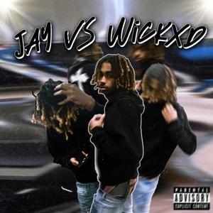 Jay vs Wickxd (Explicit)