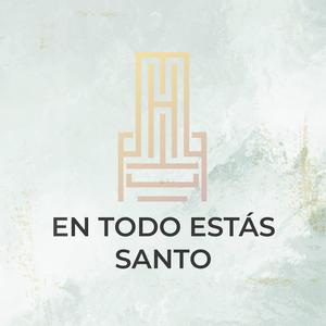 En Todo Estás Santo