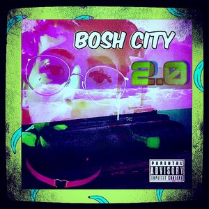 Bosh City 2.0 (Explicit)