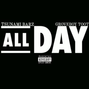 All Day (feat. Groveboy Toot) (Explicit)