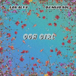 Ooh Girl (feat. Dj Mijo Sol) [Explicit]