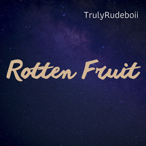 Rotten Fruit (Explicit)