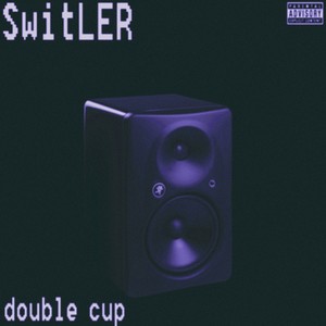 Double Cup (Explicit)
