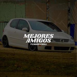 Mejores Amigos (Turreo Chill)