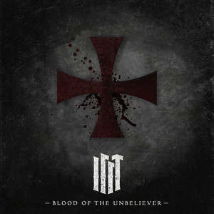 Blood of the Unbeliever (Explicit)