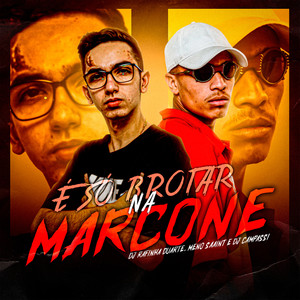 É Só Brotar na Marcone (Explicit)
