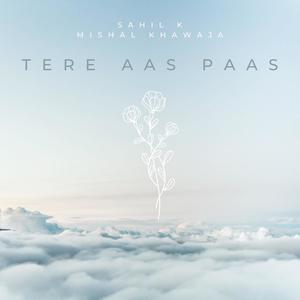 Tere Aas Paas (feat. Mishal Khawaja)