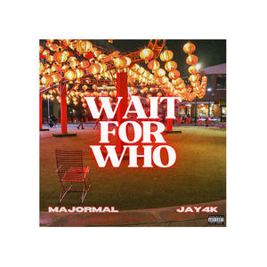 Wait For Who (Explicit)