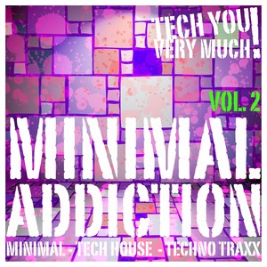 Minimal Addiction, Vol. 2 - (Minimal - Tech House - Techno Traxx) (Explicit)